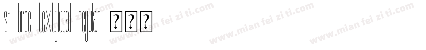 sh bree textglobal regular字体转换